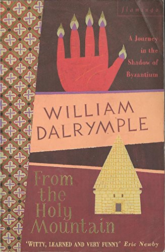 From the Holy Mountain: A Journey in the Shadow of Byzantium - Click to Buy