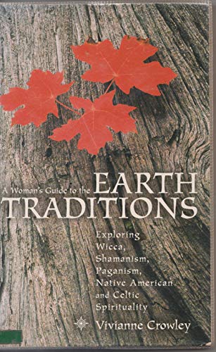 A Woman's Guide to the Earth Traditions: Exploring Wicca, Shamanism, Paganism, Native America and Celtic Spiritual - Click to Buy