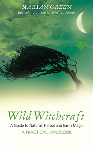 Wild Witchcraft: A Guide to Natural, Herbal and Earth Magic - Click to Buy