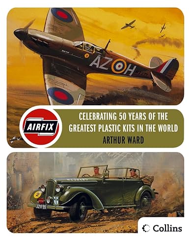 Airfix: Celebrating 50 Years of the World's Greates Plastic Kits - Click to Buy