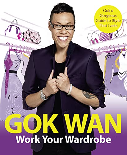 Work Your Wardrobe: Gok's Gorgeous Guide to Style That Lasts - Click to Buy