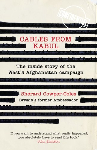 Cables from Kabul: The Inside Story of the West's Afghanistan Campaign - Click to Buy