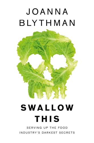 Swallow This: Serving Up the Food Industry’s Darkest Secrets - Click to Buy