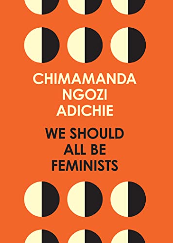 We Should All Be Feminists: A powerful essay on modern feminism and gender equality from the bestselling author of Americanah - Click to Buy