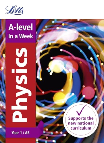 Letts A-level In a Week - New 2015 Curriculum – A-level Physics Year 1 (and AS): In a Week - Click to Buy