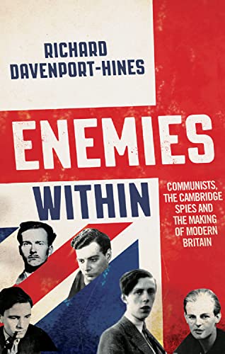 Enemies Within: Communists, the Cambridge Spies and the Making of Modern Britain - Click to Buy