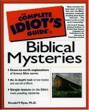 The Complete Idiot's Guide to Biblical Mysteries
