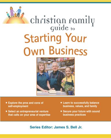 Christian Family Guide to Starting Your Own Business (Christian Family Guides) - Click to Buy