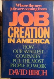 Job Creation in America: How Our Smallest Companies Put the Most People to Work - Click to Buy