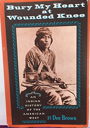 Bury My Heart at Wounded Knee: An Indian History of the American West - Click to Buy