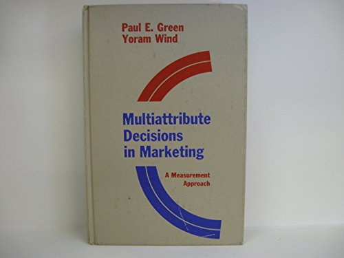 Multiattribute decisions in marketing: A measurement approach (Editors' series in marketing)