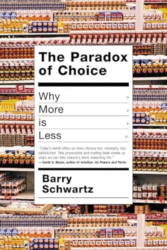 The Paradox of Choice: Why More Is Less - Click to Buy