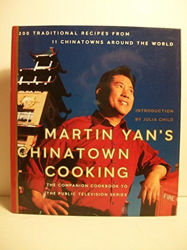 Martin Yan's Chinatown Cooking: 200 Traditional Recipes from 11 Chinatowns Around the World - Click to Buy