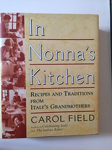 In Nonna's Kitchen: Recipes and Traditions from Italy's Grandmothers - Click to Buy