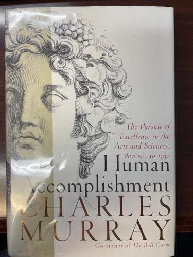 Human Accomplishment: The Pursuit of Excellence in the Arts and Sciences, 800 B.C. to 1950 - Click to Buy