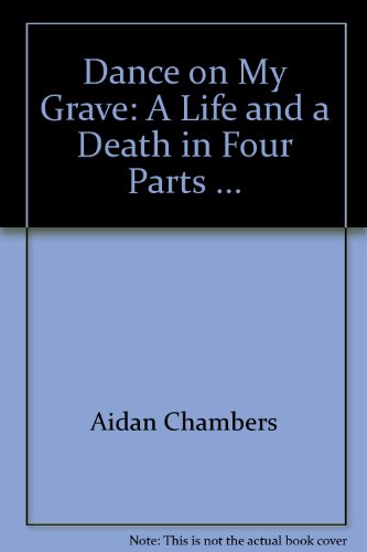 Dance on My Grave: A Life and a Death in Four Parts ... - Click to Buy