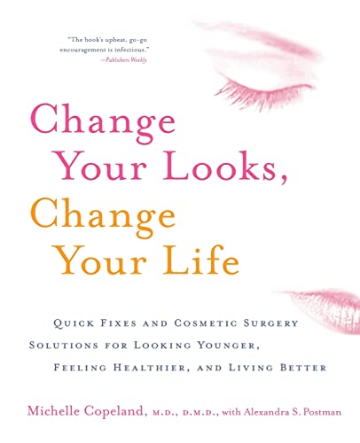 Change Your Looks, Change Your Life: Quick Fixes and Cosmetic Surgery Solutions for Looking Younger, Feeling Healthier, and Living Better - Click to Buy