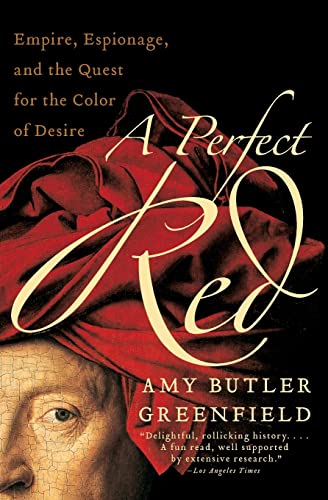A Perfect Red: Empire, Espionage, and the Quest for the Color of Desire - Click to Buy