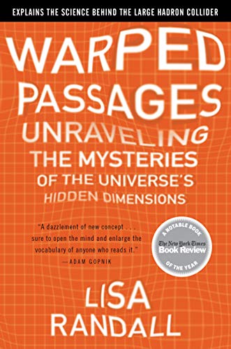 Warped Passages: Unraveling the Mysteries of the Universe's Hidden Dimensions - Click to Buy