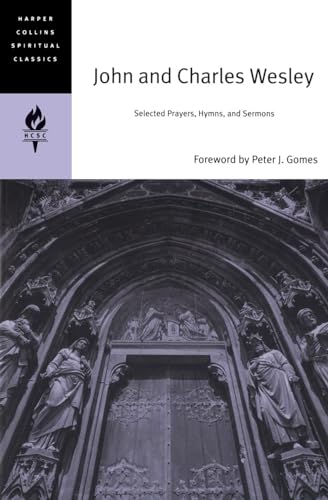 John and Charles Wesley: Selected Prayers, Hymns, and Sermons (HarperCollins Spiritual Classics) - Click to Buy