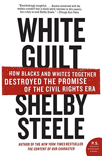 White Guilt: How Blacks and Whites Together Destroyed the Promise of the Civil Rights Era - Click to Buy