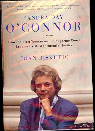 Sandra Day O'Connor: How the First Woman on the Supreme Court Became Its Most Influential Justice