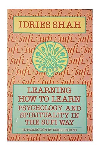 Learning How to Learn: Psychology and Spirituality in the Sufi Way - Click to Buy
