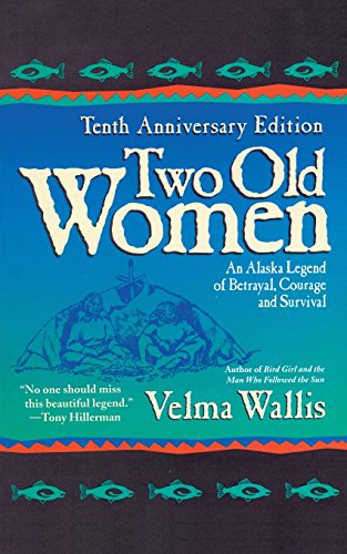 Two Old Women: An Alaska Legend of Betrayal, Courage and Survival - Click to Buy