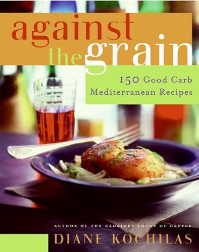 Against The Grain: 150 Good Carb Mediterranean Recipes - Click to Buy