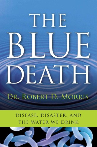 The Blue Death: Disease, Disaster, and the Water We Drink