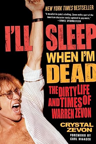 I'll Sleep When I'm Dead: The Dirty Life and Times of Warren Zevon - Click to Buy