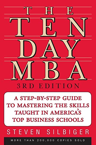 The Ten-Day Mba 3rd Ed.: A Step-By-Step Guide To Mastering The Skills Taught In America's Top Business Schools - Click to Buy