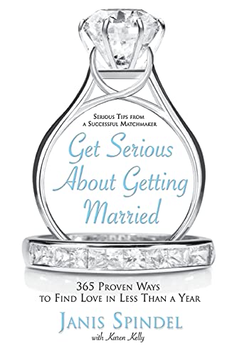 Get Serious About Getting Married: 365 Proven Ways to Find Love in Less Than a Year - Click to Buy