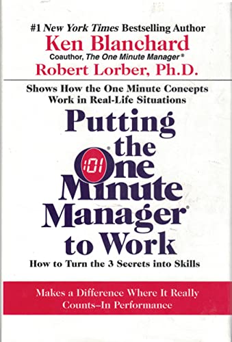 Putting the One Minute Manager to Work: How to Turn the 3 Secrets into Skills - Click to Buy