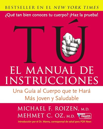 Tu: El Manual de Instrucciones: Una Guía al Cuerpo Que Te Hará Más Joven y Saludable