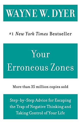 Your Erroneous Zones: Step-by-Step Advice for Escaping the Trap of Negative Thinking and Taking Control of Your Life - Click to Buy
