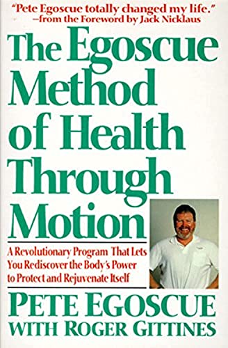 The Egoscue Method of Health Through Motion: Revolutionary Program That Lets You Rediscover the Body's Power to Rejuvenate It - Click to Buy