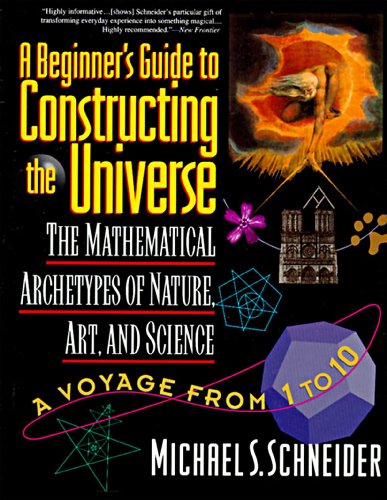 A Beginner's Guide to Constructing the Universe: Mathematical Archetypes of Nature, Art, and Science - Click to Buy