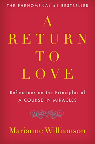 A Return to Love: Reflections on the Principles of "A Course in Miracles" (The Marianne Williamson Series) - Click to Buy