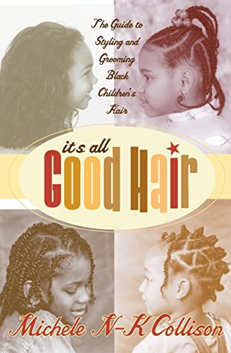 It's All Good Hair: The Guide to Styling and Grooming Black Children's Hair - Click to Buy
