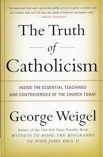 The Truth of Catholicism: Inside the Essential Teachings and Controversies of the Church Today - Click to Buy
