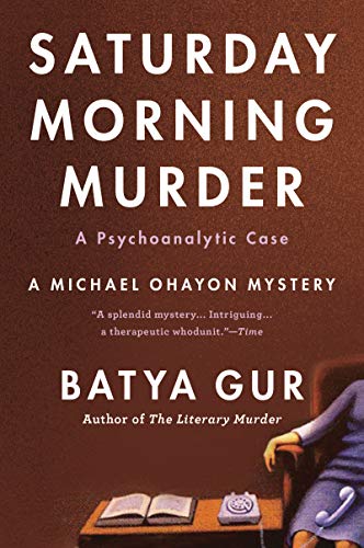 The Saturday Morning Murder: A Psychoanalytic Case - Click to Buy
