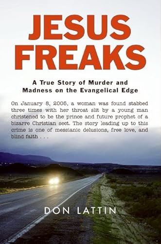 Jesus Freaks: A True Story of Murder and Madness on the Evangelical Edge
