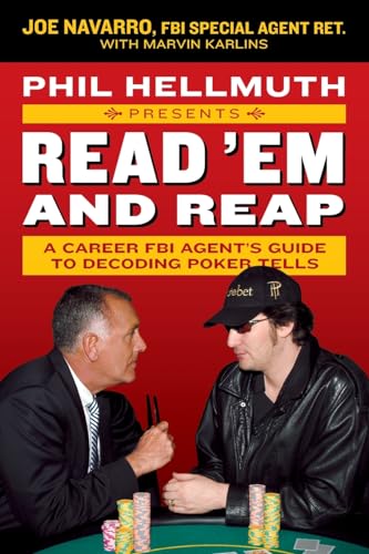 Phil Hellmuth Presents Read 'Em and Reap: A Career FBI Agent's Guide to Decoding Poker Tells