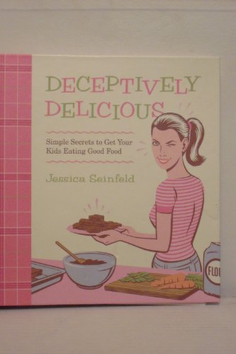Deceptively Delicious: Simple Secrets to Get Your Kids Eating Good Food - Click to Buy