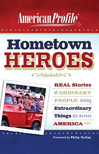 Hometown Heroes: Real Stories of Ordinary People Doing Extraordinary Things All Across America (American Profile) - Click to Buy