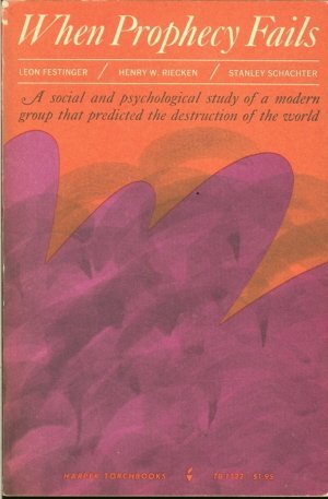 When Prophecy Fails: A Social and Psychological Study of A Modern Group that Predicted the Destruction of the World - Click to Buy