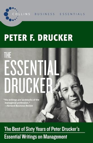 The Essential Drucker: The Best of Sixty Years of Peter Drucker's Essential Writings on Management (Collins Business Essentials) - Click to Buy