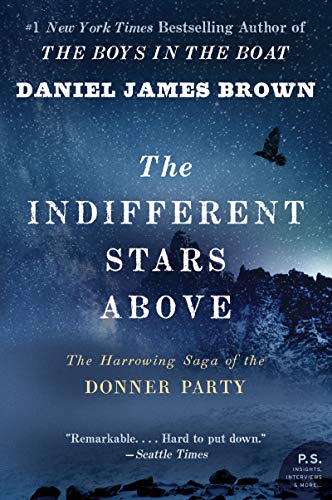 The Indifferent Stars Above: The Harrowing Saga of the Donner Party - Click to Buy
