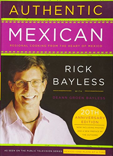 Authentic Mexican 20th Anniversary Ed: Regional Cooking from the Heart of Mexico - Click to Buy